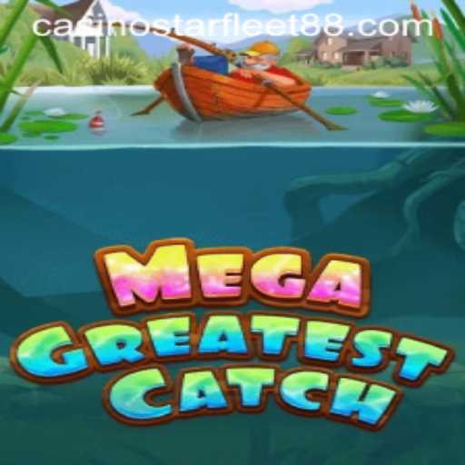 Explore the Thrills of MegaGreatestCatch: A Comprehensive Guide